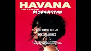 DJ SHAHINYAN_Camila Cabello_Havana_MIX Zurna Dance_Remix Armenia 6.8