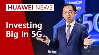 Huawei News: Investing Big In 5G