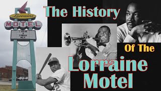 The History of the Lorraine Motel from Jackie Robinson, Louis Armstrong, to Martin Luther King, Jr.