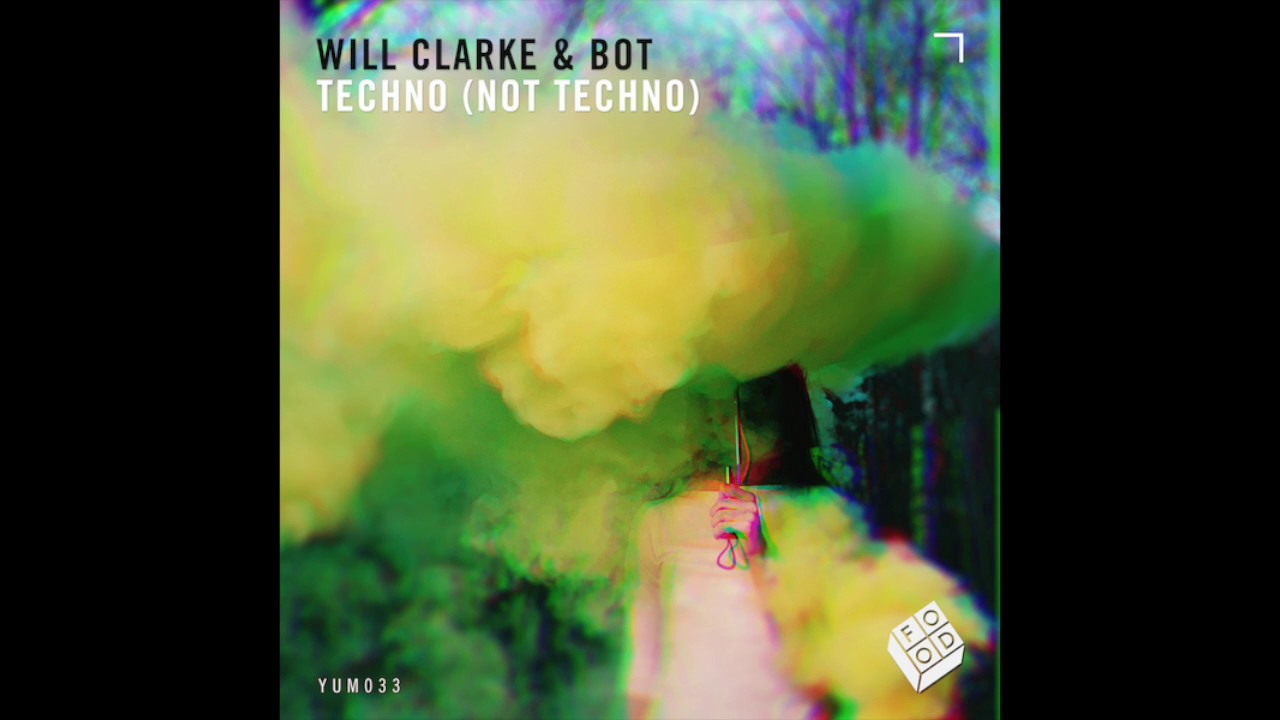 YouTubeでWill Clarke & Bot - Techno (not techno) (Official) Food Music / YUM033を視聴 YouTubeでWill Clarke & Bot - Techno (not techno) (Official) Food Music / YUM033を視聴