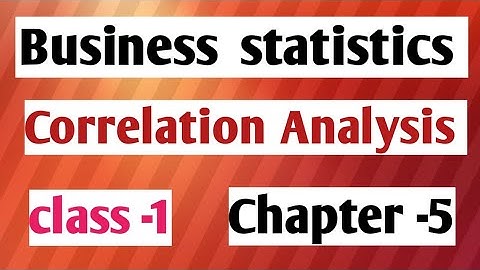#Business statistics #Correlation   analysis, Chapter - 5// Class -1 (BBA 2nd, BBA 3rd, MBS)