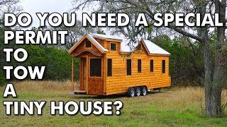 Do you need a special license to tow a tiny house?