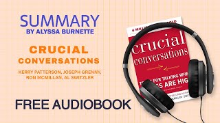 Summary of Crucial Conversations by K. Patterson, J. Grenny, R. McMillan, A. Switzler | Audiobook by QuickRead 6,211 views 2 years ago 13 minutes, 19 seconds