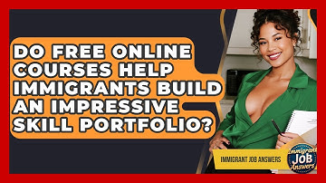 Do Free Online Courses Help Immigrants Build An Impressive Skill Portfolio? - Immigrant Job Answers