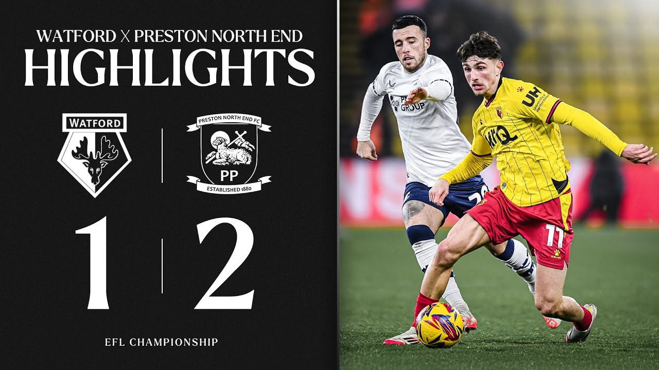 Watford 1-2 Preston North End | Short Highlights
