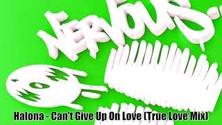 Halona - Can't Give Up On Love (True Love Mix)