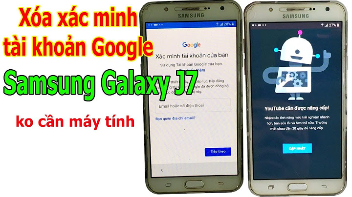 Reset Samsung J7 quên tài khoản Google