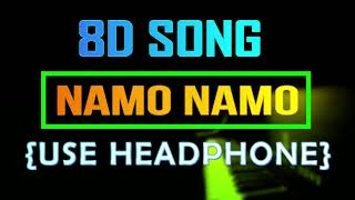 Namo Namo 8D Audio Song