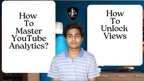 Master YouTube Analytics  |  Unlock YouTube Views