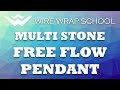 Wire Wrap Tutorial #11 - Multiple Stone Free Flow Pendant