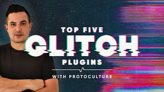 Top 5 Free Glitch Creative Plugins with Protoculture