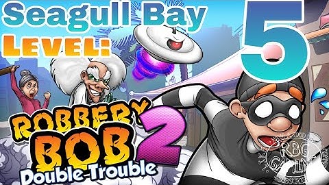 Robbery Bob 2: Level 5 (Seagull Bay) 2021