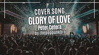 Glory Of Love - Peter Cetera (Pop Punk Cover) by thepoppunkbro