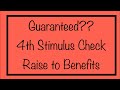 Guaranteed 4th Stimulus Check & Raise to Monthly Benefits??