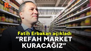 Erbakan'dan YRP'li belediyeler hamlesi: Refah Market açacağız...