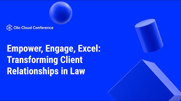 Empower, Engage, Excel: Transforming Client Relationships in Law