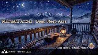Relaxing Andean Folk Jazz 🌙 Sleepy Midnight Jazz & Charango Music for Studying & Sleep