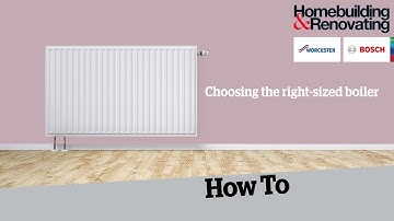How to choose the right sized boiler | Homebuilding