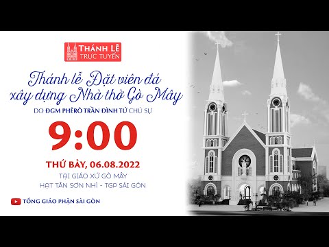 Video ????Trực Tuyến | 9:00 | THÁNH LỄ ĐẶT VIÊN ĐÁ XÂY DỰNG... - youtube