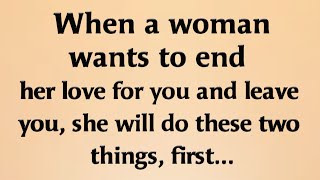 When a woman wants to end her love for you and leave you and leave... @Psychology Says