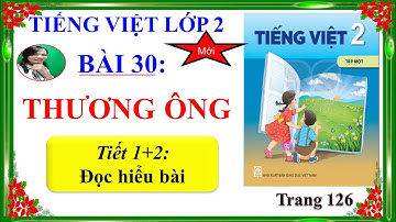 Tiếng Việt Lớp 2 - Bài 30: THƯƠNG ÔNG ( TIẾT 1+2) - Sách Kết nối tri thức- CÔ VÂN