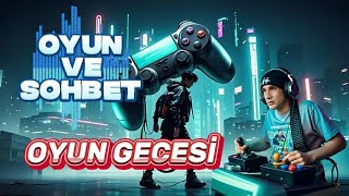 🔥OYUN GECESİ MOBİL VE PC / OYUN VE SOHBET