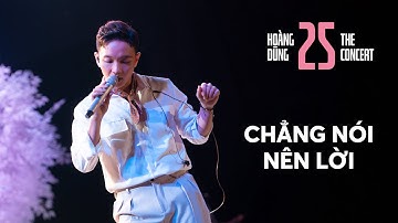 CHẲNG NÓI NÊN LỜI | Hoàng Dũng [at Concert 25]