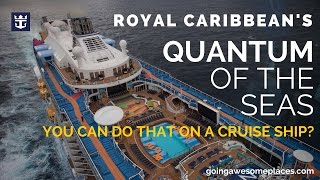 Royal Caribbean Quantum of the Seas - You Can Do That On A Cruise Ship?