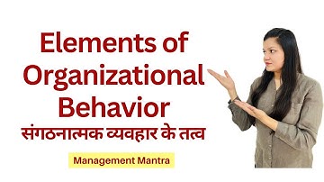 Key Elements of Organisational Behaviour | 5 elements of Organisational Behaviour