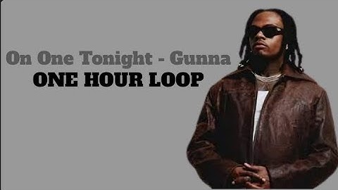 Thumbnail of On One Tonight - Gunna | One Hour Loop