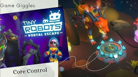 Tiny Robots Portal Escape: (Core Control) Chapter 6