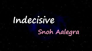Snoh Aalegra - INDECISIVE (Lyrics)