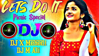 Lets Do It (Picnic Special) DJ X Mehedi & DJ Mohammad Ali | Notun DJ Gan 2023 | English DJ Song 2023