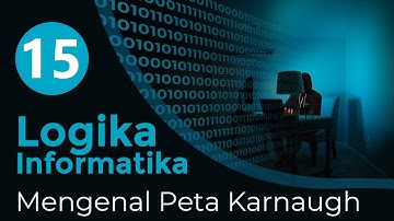 #15 Peta Karnaugh | LOGIKA INFORMATIKA