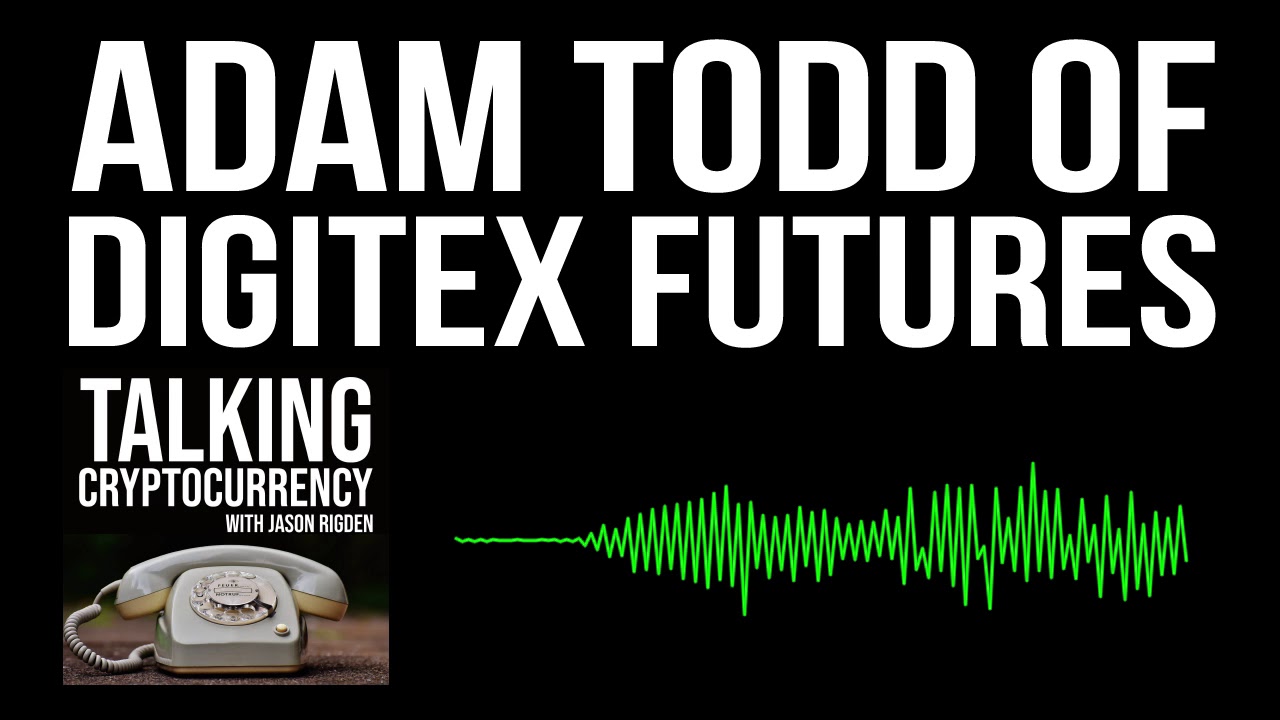 Adam Todd of Digitex Futures