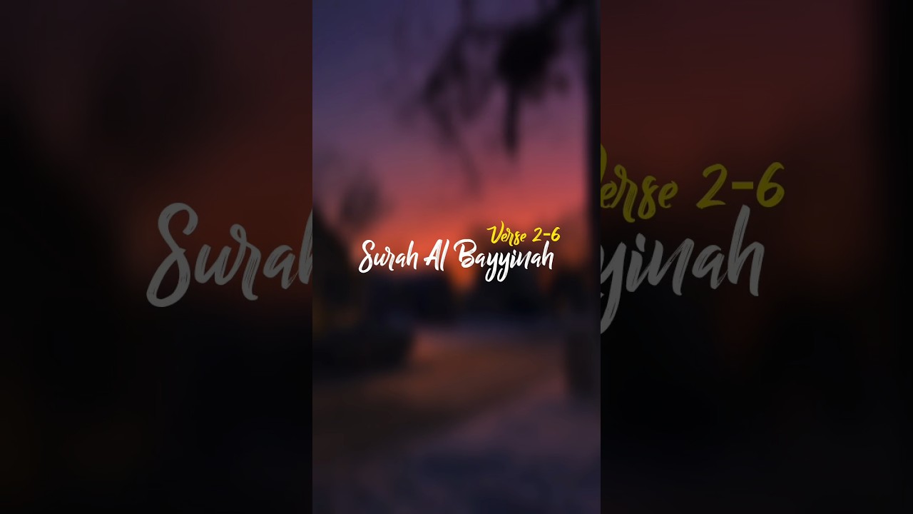 SURAH AL-BAYYINAH VERSE 2-6