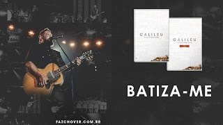 DVD Galileu | Fernandinho | Batiza-me chords