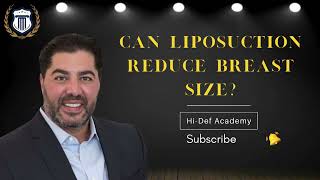 Can Liposuction Reduce Breast Size | | Hi-Def Academy