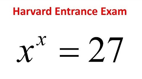 Solving a Harvard University entrance exam || Find the Value of x^x=27