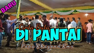 LAGU ACARA TERBARU 🌴 //CINTA BUTA DI PANTAI REMIX // PAPA RHAYOND RMX🔥