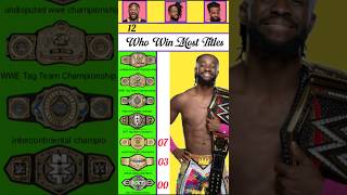 Kofi Kingston vs Big E vs Xavier Woods Who Win Most Wwe Titles