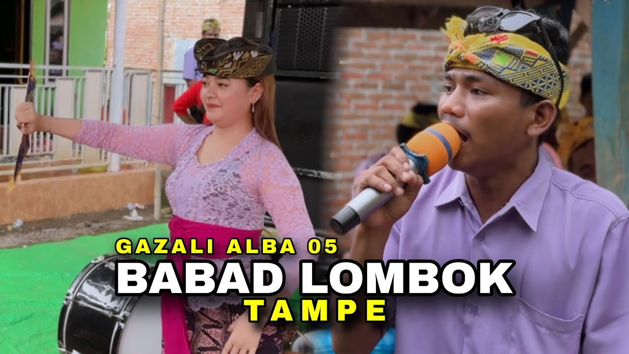 BABAD LOMBOK & TAMPE - LAGU SASAK TERBAIK GAZALI ALBA 05 DENGAN SUARANYA YANG SANGAT MERDU