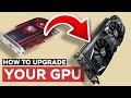 How to upgrade your GPU