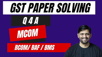 GST Paper Solving Q 4a | GST Mumbai University Paper Solving | MCOM | BCOM | BAF | BMS | Rahul Sir