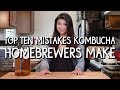 Top 10 Mistakes Kombucha Home Brewers Make