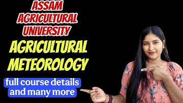 Agricultural meteorology||Assam Agricultural University | AAU Admission Details, & Many more