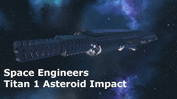 Space Engineers - Titan 1 Asteroid Impact