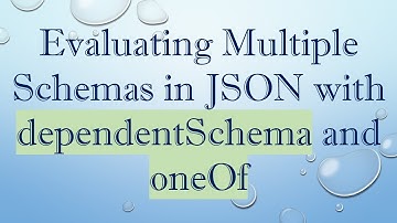 Evaluating Multiple Schemas in JSON with dependentSchema and oneOf