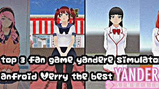 Top 3 Fan Game Yandere Simulator Android Verry The Best No Dl