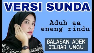 BALASAN ADEK JILBAB UNGU VERSI BAHASA SUNDA | ADUH AA ENENG RINDU